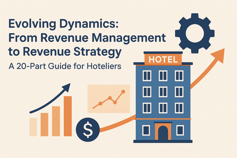 Evolving Dynamics: From Revenue Management to Revenue Strategy A 20-Part Guide for Hoteliers